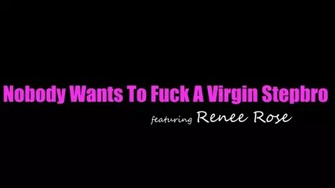 Renee Rose - Nobody Wants To Fuck A Virgin Stepbro - S32:E7