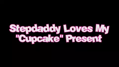 Ashlyn Angel - Stepdaddy Loves My Cupcake Present