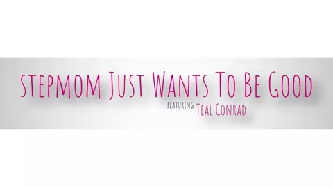 Teal Conrad - Stepmom Just Wants To Be Good - S12:E5