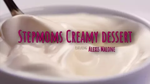Alexis Malone - Stepmoms Creamy Dessert - S7:E4
