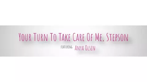 Anya Olsen - Your Turn To Take Care Of Me Stepson - S7:E10