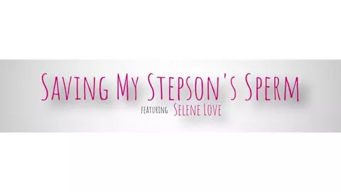Selene Love - Saving My Stepsons Sperm - S8:E10