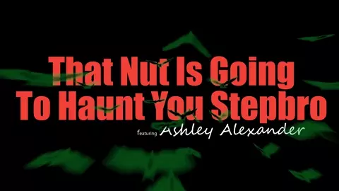 Ashley Alexander – That Nut Is Going To Haunt You Bro – MyFamilyPies